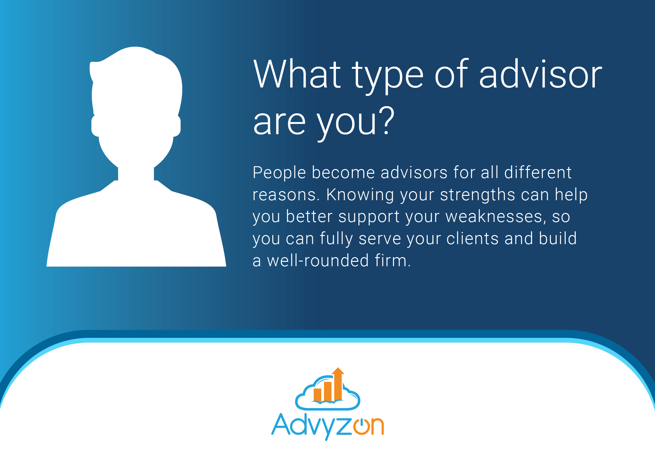 What type of advisor are you?
People become advisors for all different reasons. Knowing your strengths can help you better support your weaknesses, so you can fully serve your clients and build a well-rounded firm.